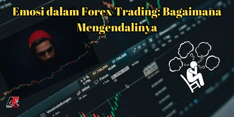 Emosi dalam Forex Trading Bagaimana Mengendalinya